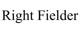 RIGHT FIELDER trademark