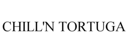 CHILL'N TORTUGA trademark