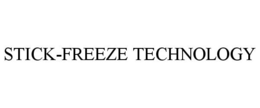 STICK-FREEZE TECHNOLOGY trademark