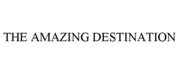 THE AMAZING DESTINATION trademark