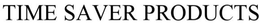 TIME SAVER PRODUCTS trademark