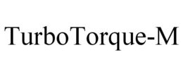 TURBOTORQUE-M trademark