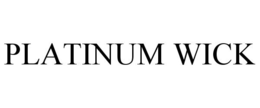 PLATINUM WICK trademark