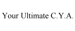 YOUR ULTIMATE C.Y.A. trademark