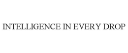 INTELLIGENCE IN EVERY DROP trademark