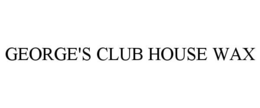 GEORGE'S CLUB HOUSE WAX trademark
