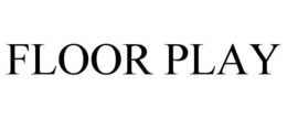 FLOOR PLAY trademark