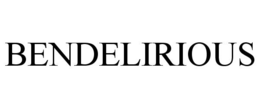 BENDELIRIOUS trademark