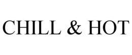 CHILL & HOT trademark
