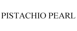 PISTACHIO PEARL trademark