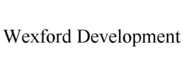 WEXFORD DEVELOPMENT trademark