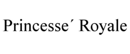 PRINCESSE´ ROYALE trademark