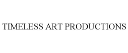 TIMELESS ART PRODUCTIONS trademark