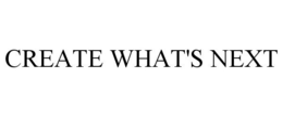 CREATE WHAT'S NEXT trademark