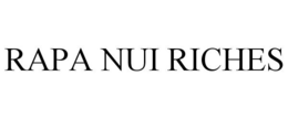 RAPA NUI RICHES trademark