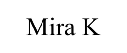 MIRA K trademark