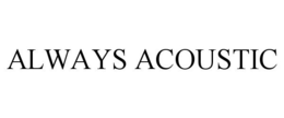 ALWAYS ACOUSTIC trademark