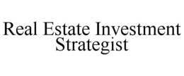REAL ESTATE INVESTMENT STRATEGIST trademark