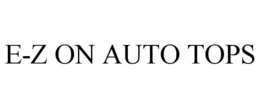 E-Z ON AUTO TOPS trademark