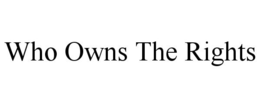 WHO OWNS THE RIGHTS trademark