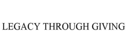 LEGACY THROUGH GIVING trademark