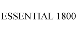 ESSENTIAL 1800 trademark
