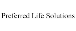 PREFERRED LIFE SOLUTIONS trademark