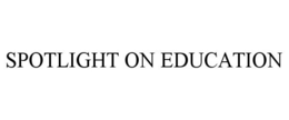 SPOTLIGHT ON EDUCATION trademark