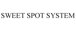 SWEET SPOT SYSTEM trademark