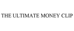 THE ULTIMATE MONEY CLIP trademark