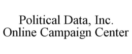 POLITICAL DATA, INC. ONLINE CAMPAIGN CENTER trademark