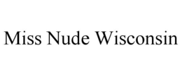 MISS NUDE WISCONSIN trademark