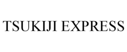 TSUKIJI EXPRESS trademark