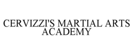 CERVIZZI'S MARTIAL ARTS ACADEMY trademark