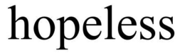 HOPELESS. trademark