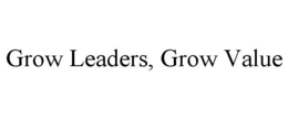 GROW LEADERS, GROW VALUE trademark