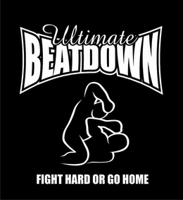 ULTIMATE BEATDOWN FIGHT HARD OR GO HOME trademark