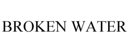 BROKEN WATER trademark