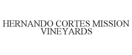 HERNANDO CORTES MISSION VINEYARDS trademark