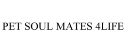 PET SOUL MATES 4LIFE trademark