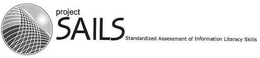 PROJECT SAILS STANDARDIZED ASSESSMENT OF INFORMATION LITERACY SKILLS trademark