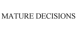 MATURE DECISIONS trademark