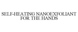 SELF-HEATING NANOEXFOLIANT FOR THE HANDS trademark