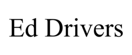 ED DRIVERS trademark