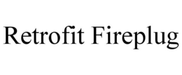 RETROFIT FIREPLUG trademark