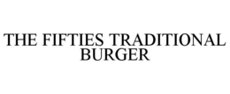 THE FIFTIES TRADITIONAL BURGER trademark