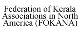 FEDERATION OF KERALA ASSOCIATIONS IN NORTH AMERICA (FOKANA) trademark