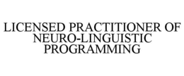 LICENSED PRACTITIONER OF NEURO-LINGUISTIC PROGRAMMING trademark