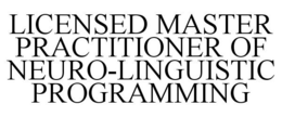 LICENSED MASTER PRACTITIONER OF NEURO-LINGUISTIC PROGRAMMING trademark