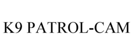 K9 PATROL-CAM trademark